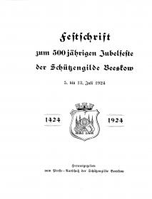 Festschrift zum 500j�hrigen Jubelfeste der Sch�tzengilde Beeskow 1924